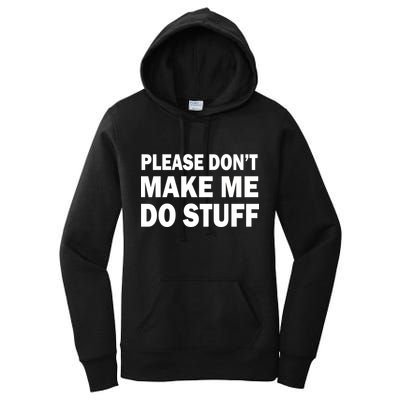 Please Don't Make Me Do Stuff Women's Pullover Hoodie