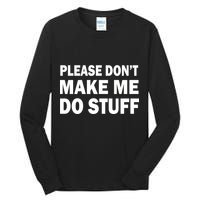 Please Don't Make Me Do Stuff Tall Long Sleeve T-Shirt