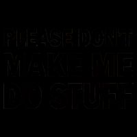 Please Don't Make Me Do Stuff 16oz Travel Tumbler