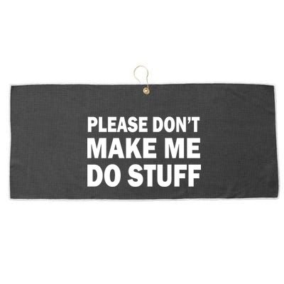 Please Don't Make Me Do Stuff Large Microfiber Waffle Golf Towel