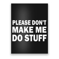 Please Don't Make Me Do Stuff Poster