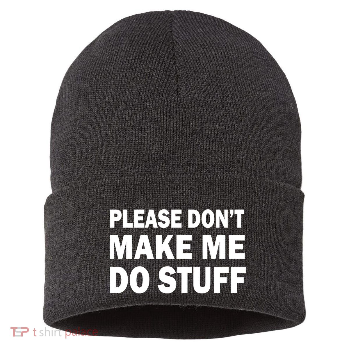 Please Don't Make Me Do Stuff Sustainable Knit Beanie