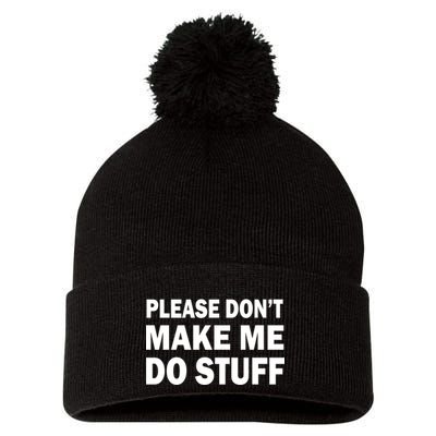 Please Don't Make Me Do Stuff Pom Pom 12in Knit Beanie