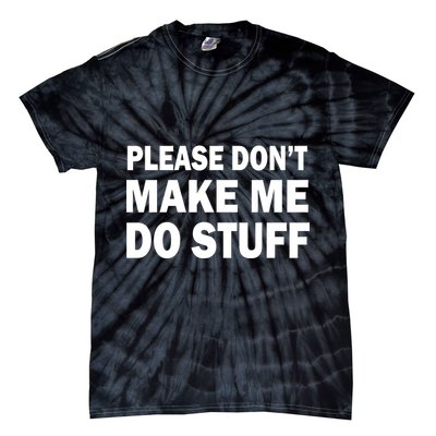 Please Don't Make Me Do Stuff Tie-Dye T-Shirt