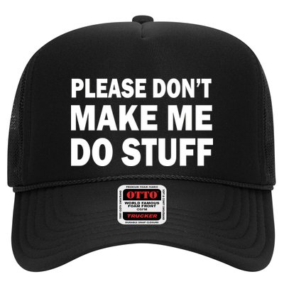 Please Don't Make Me Do Stuff Trucker Hat