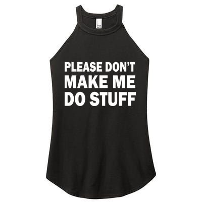 Please Don't Make Me Do Stuff Women's Perfect Tri Rocker Tank