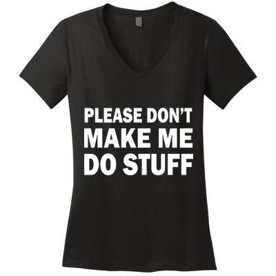 Please Don't Make Me Do Stuff Women's V-Neck T-Shirt