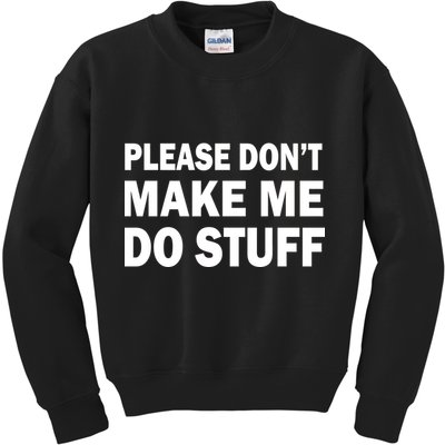 Please Don't Make Me Do Stuff Kids Sweatshirt