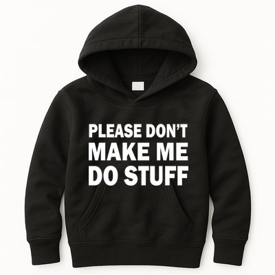 Please Don't Make Me Do Stuff Kids Hoodie