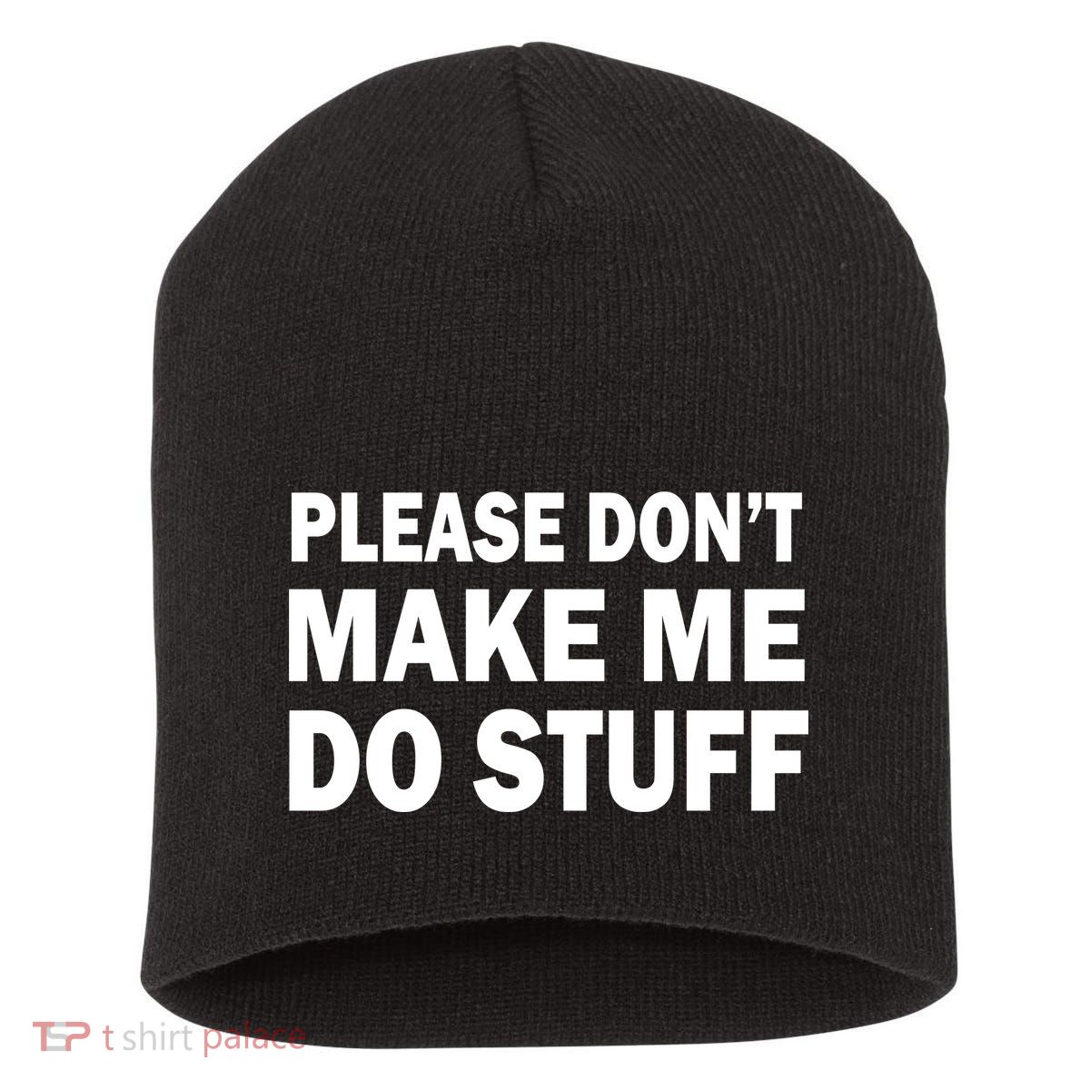 Please Don't Make Me Do Stuff Short Acrylic Beanie