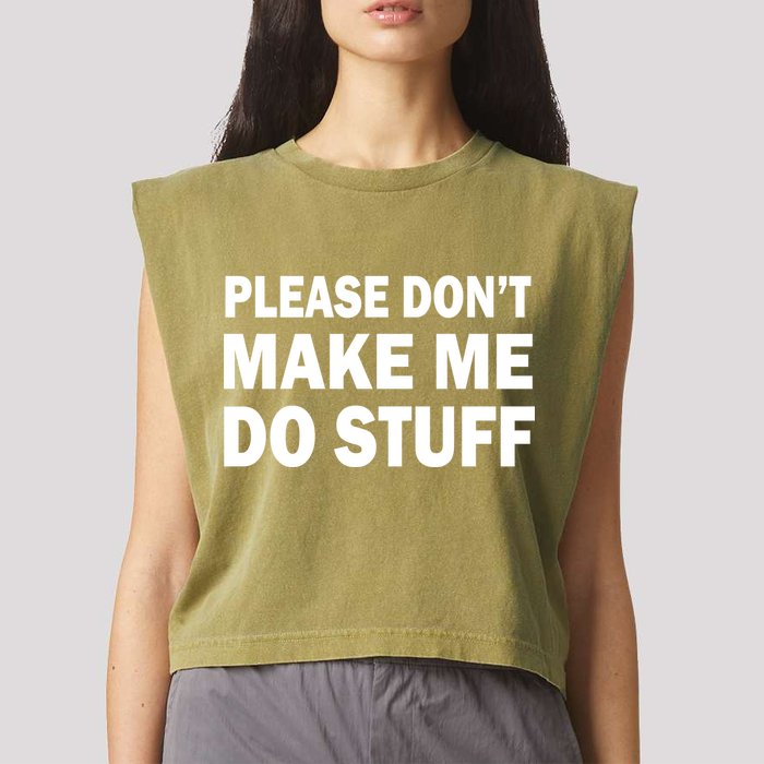Please Don't Make Me Do Stuff Garment-Dyed Women's Muscle Tee