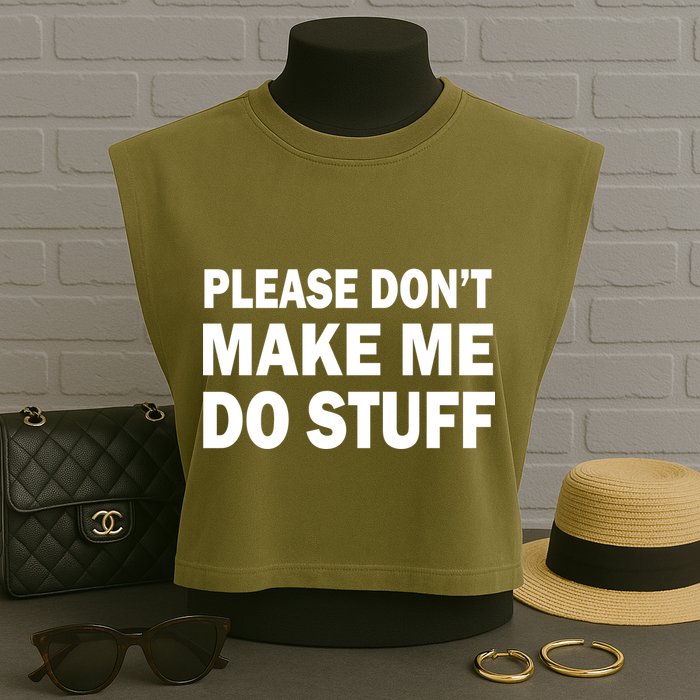 Please Don't Make Me Do Stuff Garment-Dyed Women's Muscle Tee