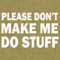 Please Don't Make Me Do Stuff Garment-Dyed Women's Muscle Tee