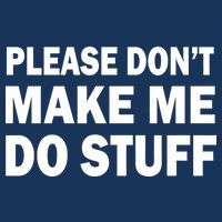 Please Don't Make Me Do Stuff Infant Baby Jersey Bodysuit