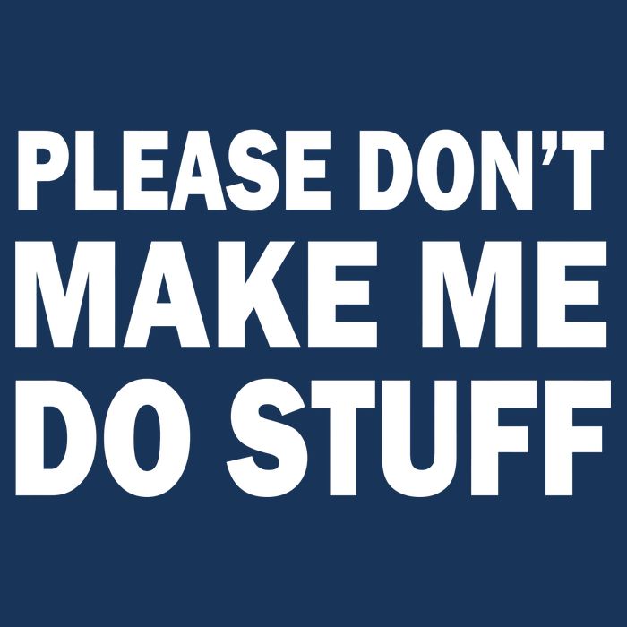 Please Don't Make Me Do Stuff Infant Baby Jersey Bodysuit