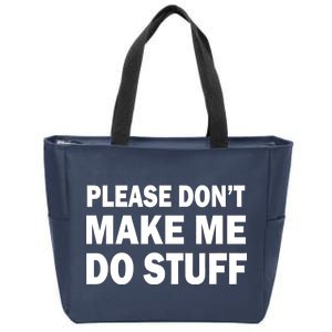 Please Don't Make Me Do Stuff Zip Tote Bag