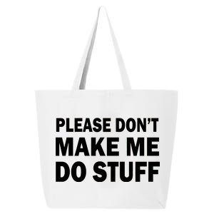 Please Don't Make Me Do Stuff 25L Jumbo Tote