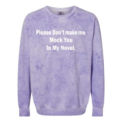 Please Don't Make Me Mock You In My Novel Colorblast Crewneck Sweatshirt