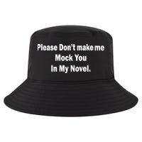 Please Don't Make Me Mock You In My Novel Cool Comfort Performance Bucket Hat