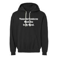 Please Don't Make Me Mock You In My Novel Garment-Dyed Fleece Hoodie
