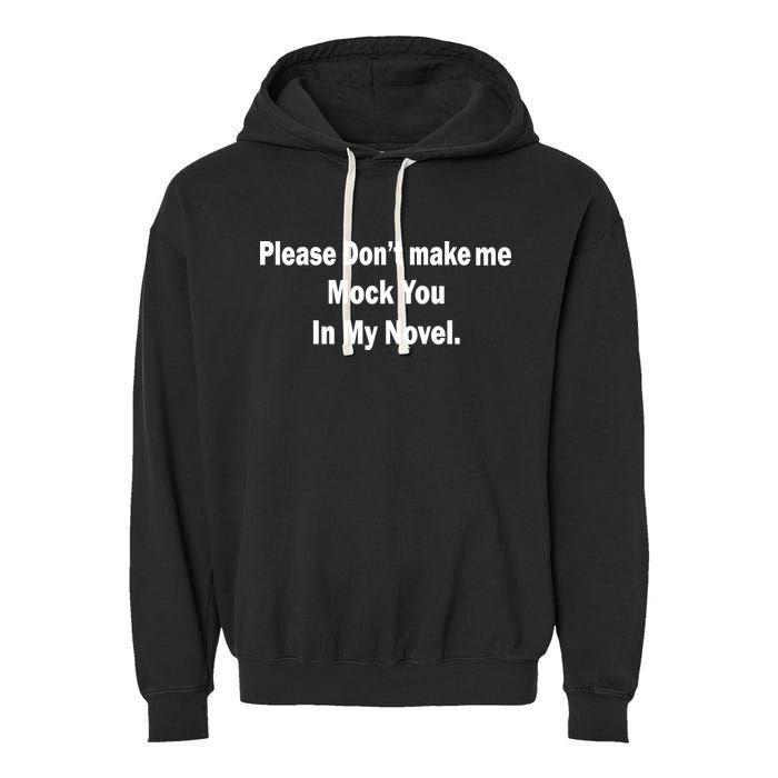 Please Don't Make Me Mock You In My Novel Garment-Dyed Fleece Hoodie