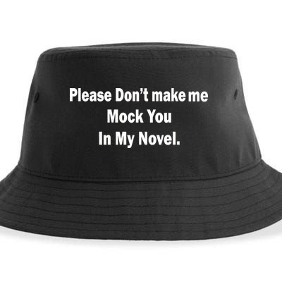 Please Don't Make Me Mock You In My Novel Sustainable Bucket Hat