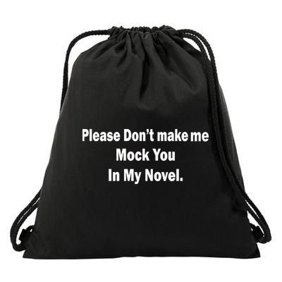 Please Don't Make Me Mock You In My Novel Drawstring Bag