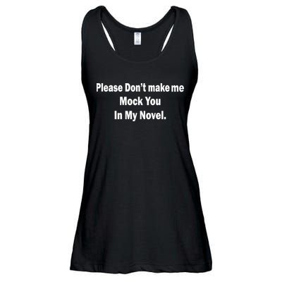Please Don't Make Me Mock You In My Novel Ladies Essential Flowy Tank