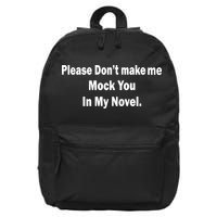 Please Don't Make Me Mock You In My Novel 16 in Basic Backpack