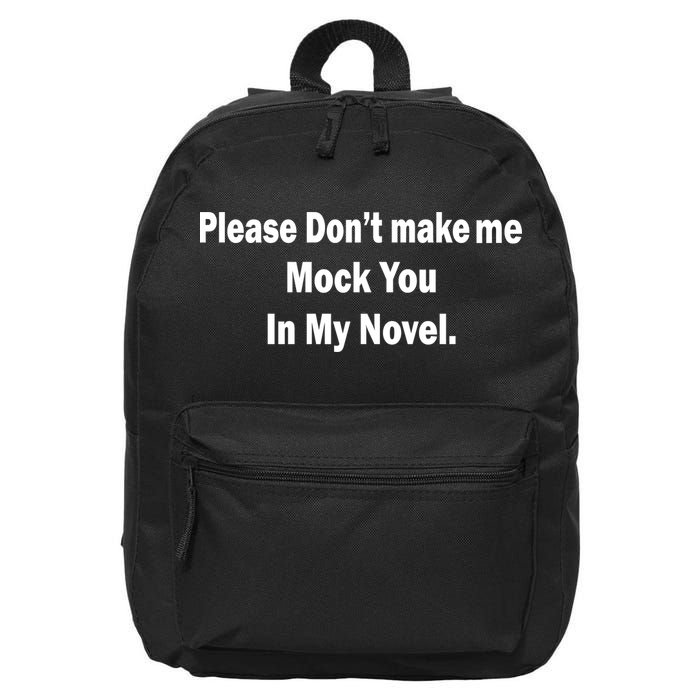 Please Don't Make Me Mock You In My Novel 16 in Basic Backpack