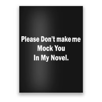 Please Don't Make Me Mock You In My Novel Poster