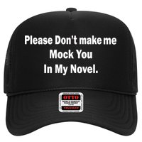 Please Don't Make Me Mock You In My Novel Hat