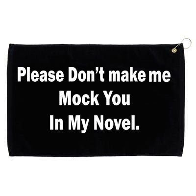 Please Don't Make Me Mock You In My Novel Grommeted Golf Towel