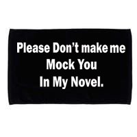 Please Don't Make Me Mock You In My Novel Microfiber Hand Towel
