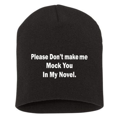 Please Don't Make Me Mock You In My Novel Short Acrylic Beanie