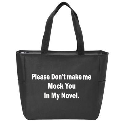 Please Don't Make Me Mock You In My Novel Zip Tote Bag