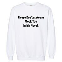 Please Don't Make Me Mock You In My Novel Garment-Dyed Sweatshirt