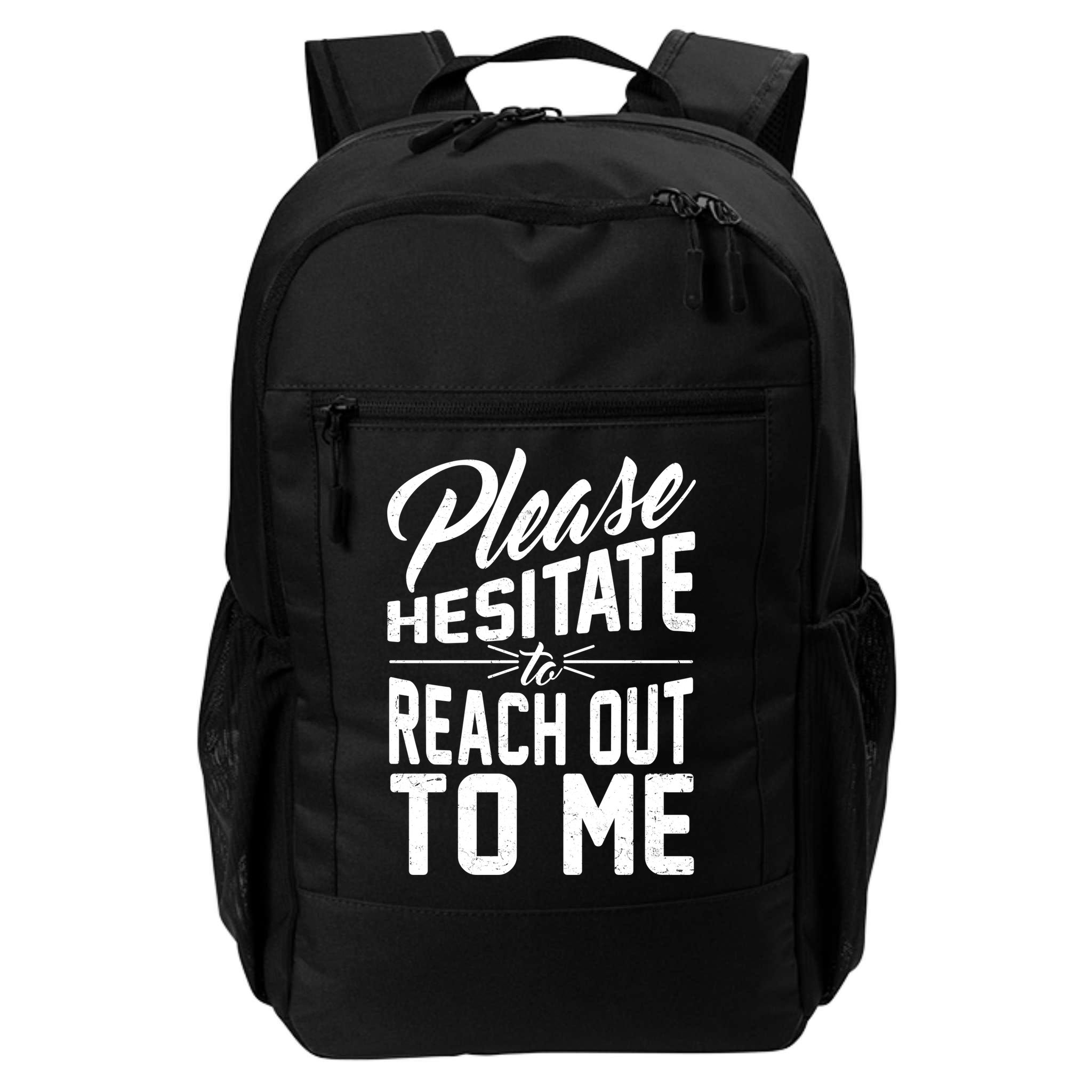 Please Hesitate To Reach Out To Me Backpack
