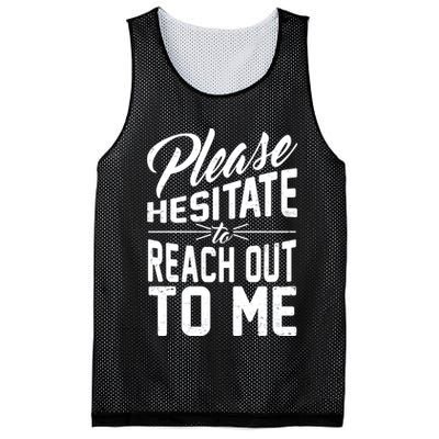 Please Hesitate To Reach Out To Me Mesh Reversible Basketball Jersey Tank
