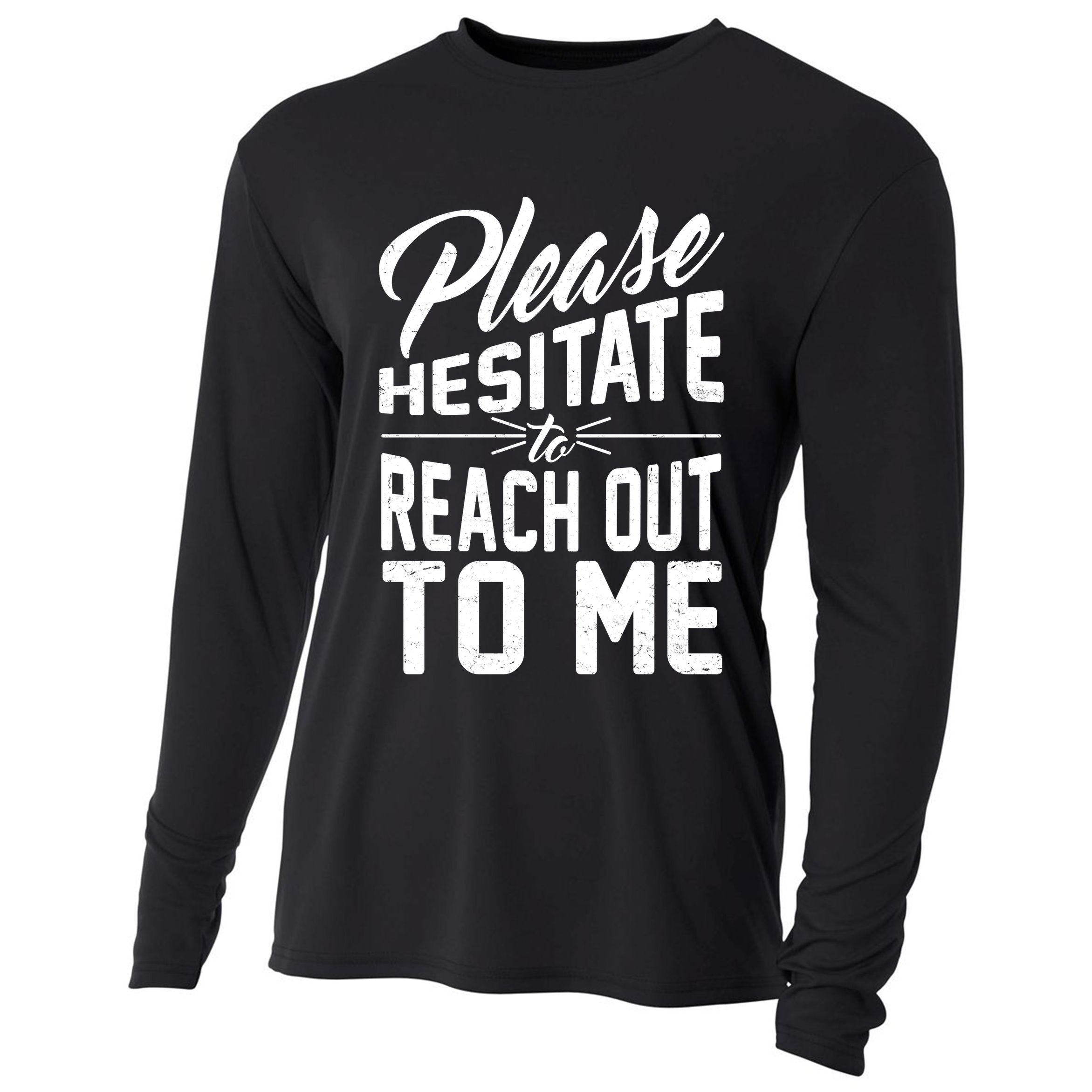 Please Hesitate To Reach Out To Me Cooling Performance Long Sleeve Crew