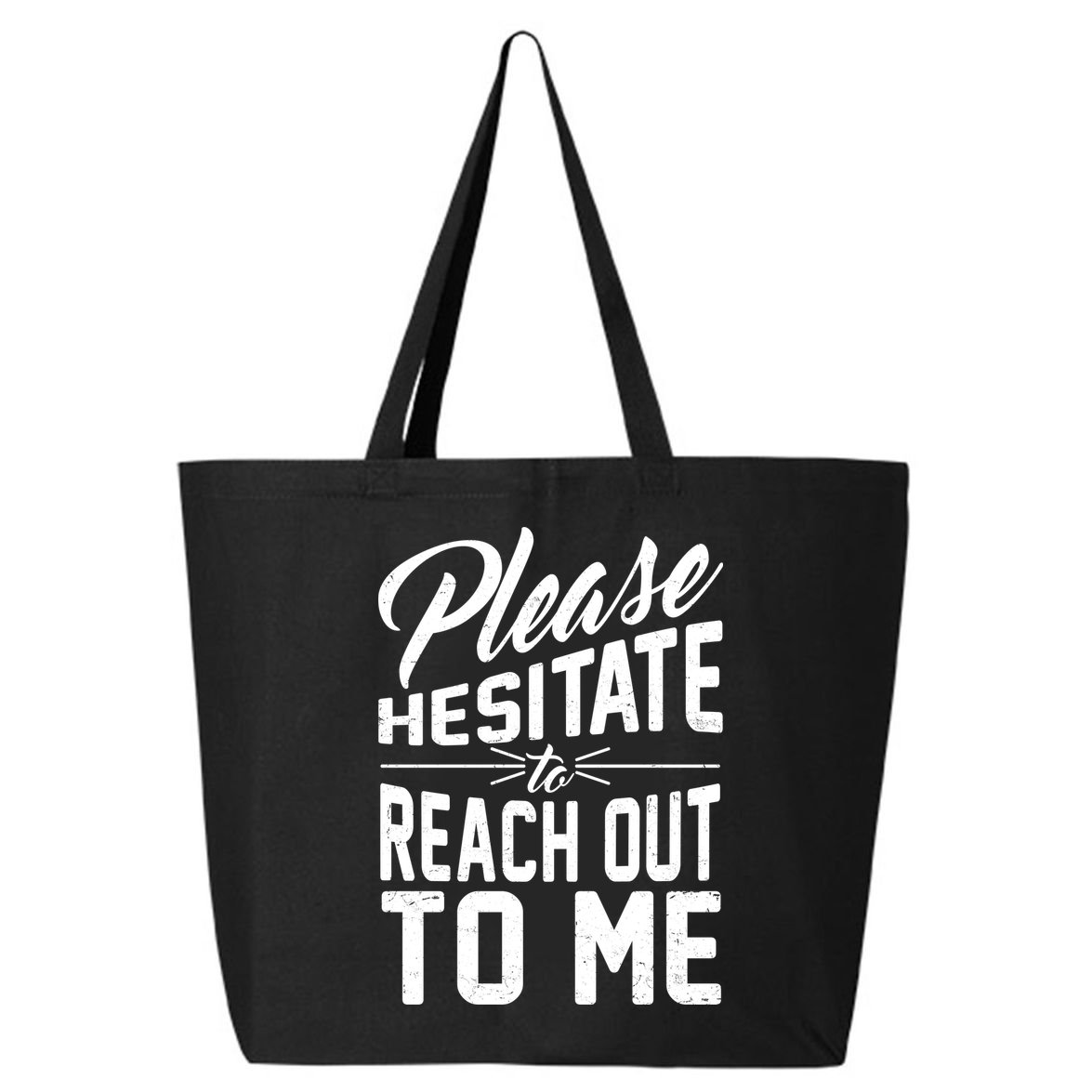 Please Hesitate To Reach Out To Me 25L Jumbo Tote