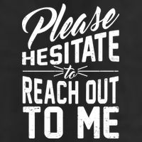 Please Hesitate To Reach Out To Me Golf Towel