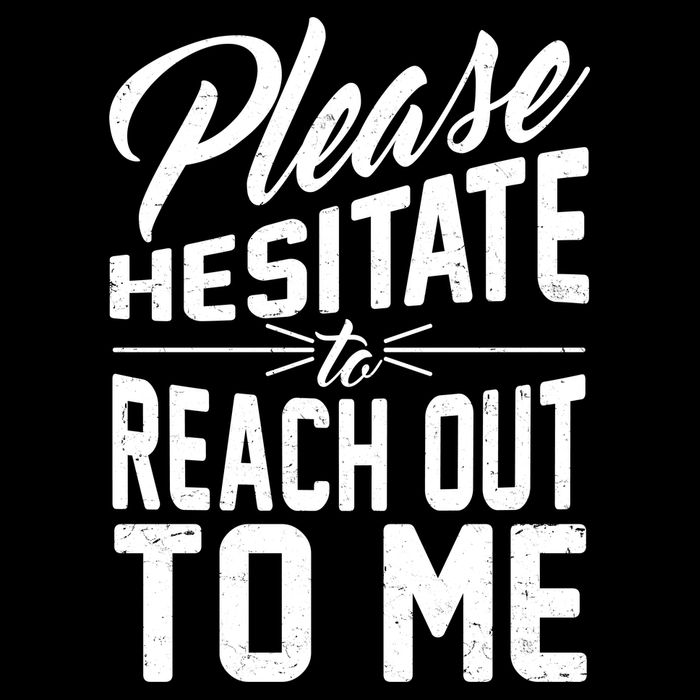 Please Hesitate To Reach Out To Me Toddler T-Shirt