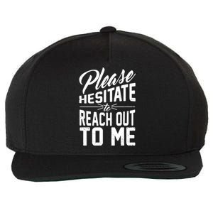 Please Hesitate To Reach Out To Me Wool Snapback Cap