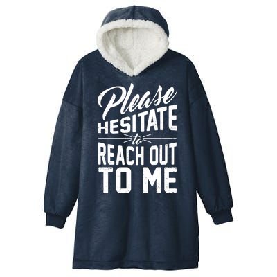 Please Hesitate To Reach Out To Me Hooded Wearable Blanket