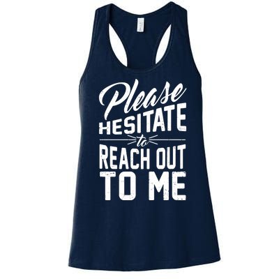 Please Hesitate To Reach Out To Me Women's Racerback Tank