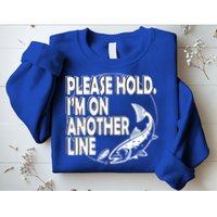 Please Hold I'm On The Other Line Sweatshirt