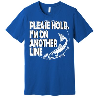 Please Hold I'm On The Other Line Premium T-Shirt