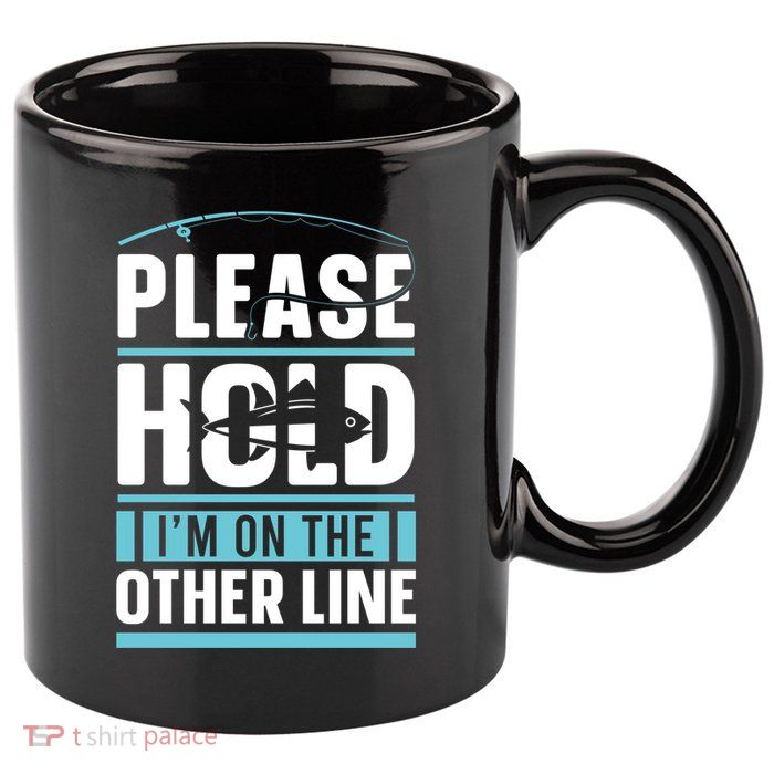 Please Hold I'm On The Other Line Fishing Funny 11oz C Handle Ceramic Mug