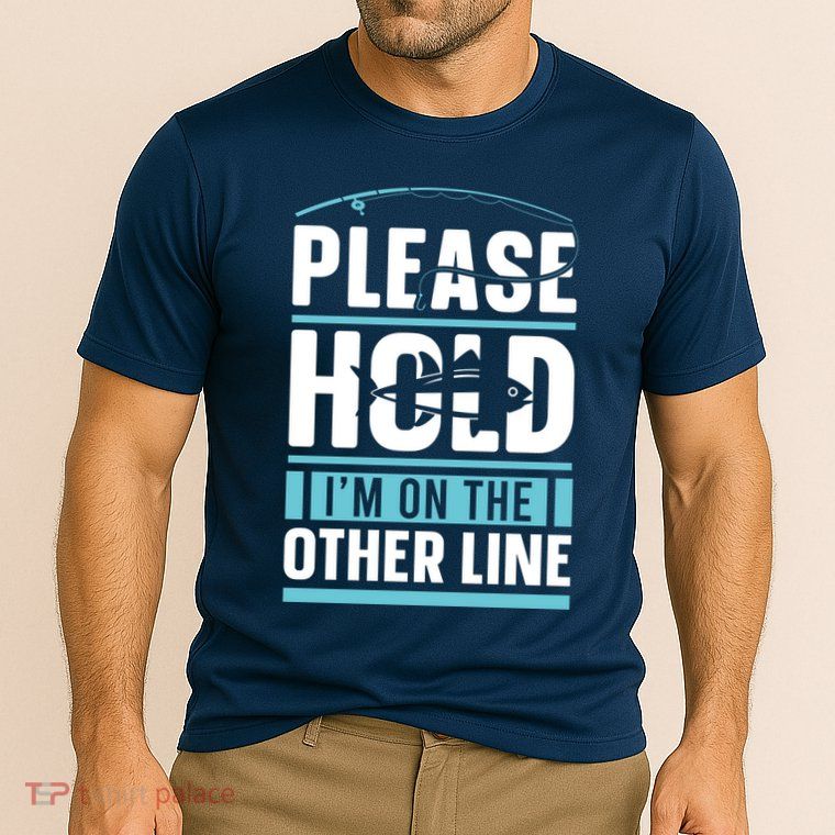 Please Hold I'm On The Other Line Fishing Funny Performance Shirt